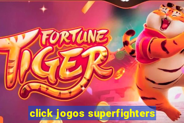 click jogos superfighters